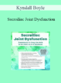 Kyndall Boyle – Sacroiliac Joint Dysfunction: Treatments to Stop the Pain in as Little as 4-6 Sessions