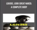 LGN365, Look Great Naked; A Complete Body – JC Deen