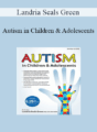 Landria Seals Green – Autism in Children & Adolescents: Advancing Language for Conversation Fluency and Social Connections