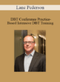 Lane Pederson – DBT Conference Practice-Based Intensive DBT Training