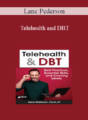 Lane Pederson – Telehealth and DBT: Best Practices, Essential Skills, and Ensuring Safety