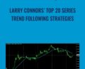 Larry Connors Top 20 Series: Trend Following Strategies – TradingMarkest