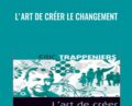 Lart de créer le changement – Éric Trappeniers