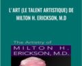 Lart (le talent artistique) de Milton H. Erickson, M.D – Milton Erickson