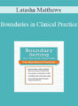 Latasha Matthews – Boundaries in Clinical Practice: Top Ethical Challenges