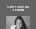 Launch A 6 Figure Blog In A Weekend – Brittany Lynch