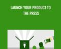 Launch Your Product to the Press – Andrea Holland