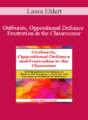 Laura Ehlert – Outbursts, Oppositional Defiance and Frustration in the Classroom: Self-Regulation Techniques to Reduce the Frequency, Severity and Duration of Problematic Behavior