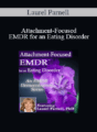 Laurel Parnell – Attachment-Focused EMDR for an Eating Disorder