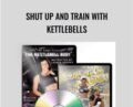 Shut Up and Train with Kettlebells – Lauren Brooks