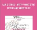 Law and Ethics -WTF??? Whats the Future and Where to Fit – Steven Frankel