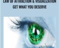 Law of Attraction and Visualization: Get What You Deserve – Flavio Balerini
