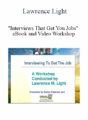 Lawrence Light – “Interviews That Get You Jobs” eBook and Video Workshop