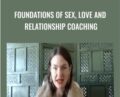 Foundations of Sex, Love and Relationship Coaching – Layla Martin