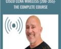 Cisco CCNA Wireless (200-355): The Complete Course – Lazaro (Laz) Diaz