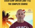 Cisco CCNP Switch (300-115): The Complete Course – Lazaro (Laz) Diaz