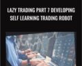 Lazy Trading Part 7 Developing Self Learning Trading Robot – Vladimir Zhbanko