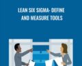 Lean Six Sigma: Define and Measure Tools – Richard Chua