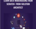 Learn Data Warehousing from Scratch -From Solution Architect – Mohammad Asif Raza