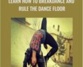 Learn How to Breakdance and Rule The Dance Floor – Emeroy Bernardo