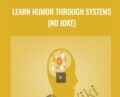 Learn Humor Through Systems (No Joke) – Timothy Kenny