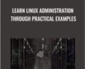 Learn Linux Administration Through Practical Examples – Gabriel Avramescu