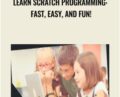 Learn Scratch Programming: Fast, Easy, and Fun! – Evelyn Zayas