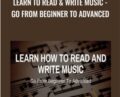 Learn To Read and Write Music -Go From Beginner To Advanced – Joe Parys