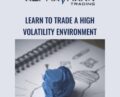 Learn to Trade a High Volatility Environment – Alphashark