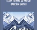 Learn to make 2D and 3D games in Unity® – Mammoth Interactive