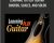 Learning to Play Guitar: Chords, Scales, and Solos – Colin McAllister