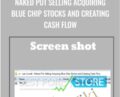Naked Put Selling Acquiring Blue Chip Stocks and Creating Cash Flow – Lee Lowell