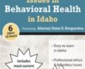 Legal and Ethical Issues in Behavioral Health in Idaho – Shane Bengoechea