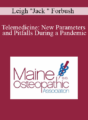 Leigh “Jack ” Forbush – Telemedicine: New Parameters and Pitfalls During a Pandemic