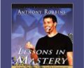 Lessons in Mastery – Anthony Robbins
