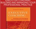Executive Coaching: Building and Managing Your Professional Practice – Lewis Stern