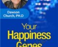 Liberating the Genie in Your Genes – Dawson Church, Ph.D.