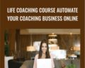 Life Coaching Course Automate Your Coaching Business Online – Lana King