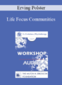 [Audio] EP09 Workshop 40 – Life Focus Communities – Erving Polster, PhD