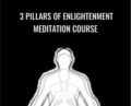 3 Pillars of Enlightenment meditation course – Life Mastery Guilds