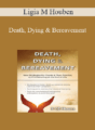 Ligia M Houben – Death, Dying & Bereavement: New Strategies for Clients & Their Families to Find Meaning at the End of Life