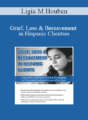 Ligia M Houben – Grief, Loss & Bereavement in Hispanic Clients: Culturally-Informed Tools & Strategies to Promote Healing & Hope after Loss