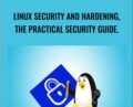 Linux Security and Hardening, The Practical Security Guide – Jason Cannon
