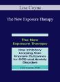 Lisa Coyne – The New Exposure Therapy: How Inhibitory Learning Can Improve Outcomes for OCD and Anxiety Disorders