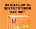 List Building Essentials, The Ultimate Key To Never-Ending Clients – Bill Baren