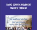 Living Somatic Movement Teacher Training – Living Somatics