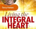Living the Integral Heart – Terry Patten