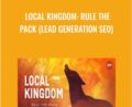 Local Kingdom: Rule The Pack (Lead Generation SEO) – Charles Floate