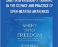 Shift into Freedom: A Training in the Science and Practice of Open-Hearted Awareness – Loch Kelly