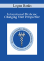 Logan Banks – International Medicine: Changing Your Perspective